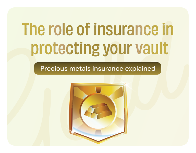 The Role of Insurance in Protecting Vaulted Gold and Silver